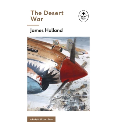 Afbeelding van James Holland the Desert War /anglais: Book 4 of Ladybird Expert History Second World War: 10