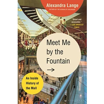 Afbeelding van Meet Me by the Fountain: An Inside History of Mall