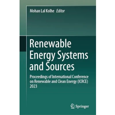 Afbeelding van Renewable Energy Systems and Sources: Proceedings of International Conference on Clean (ICRCE) 2023