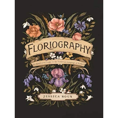 Afbeelding van Floriography: An Illustrated Guide to the Victorian Language of Flowers: 1