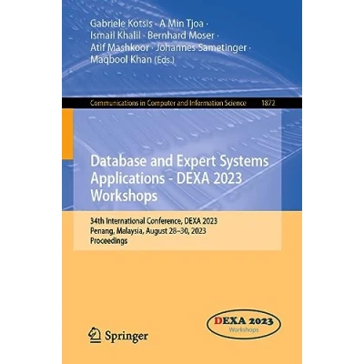 Afbeelding van Database and Expert Systems Applications DEXA 2023 Workshops: 34th International Conference, 2023, Penang, Malaysia, August 2830, Proceedings: 1872