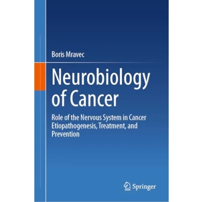 Afbeelding van Neurobiology of Cancer: Role the Nervous System in Cancer Etiopathogenesis, Treatment, and Prevention