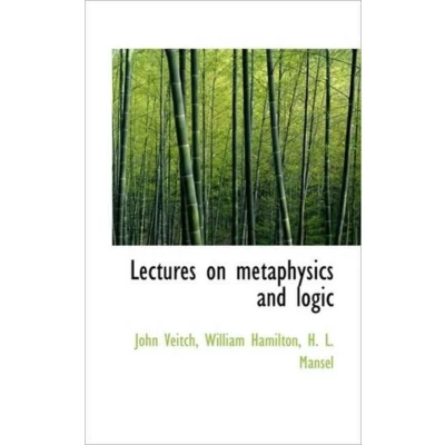 Afbeelding van Lectures on Metaphysics and Logic