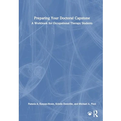 Afbeelding van Preparing Your Doctoral Capstone: A Workbook for Occupational Therapy Students