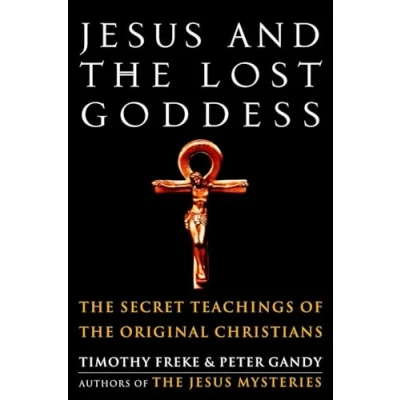 Afbeelding van Jesus and the Lost Goddess: Secret Teachings of Original Christians