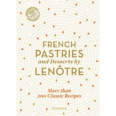 Afbeelding van French Pastries and Desserts by Lenôtre: 200 Classic Recipes Revised Updated
