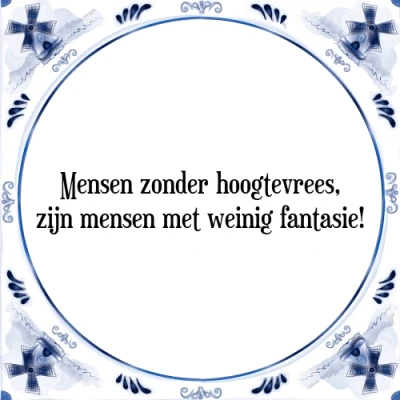 Afbeelding van mensen zonder hoogtevrees, zijn met weinig Tegeltje + Spreuk
