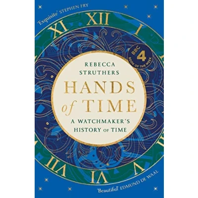 Afbeelding van Hands of Time: A Watchmaker&#039;s History Time. &#039;An exquisite book&#039; STEPHEN FRY