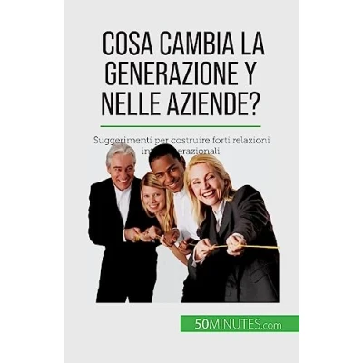 Afbeelding van Cosa cambia la Generazione Y nelle aziende?: Suggerimenti per costruire forti relazioni intergenerazionali