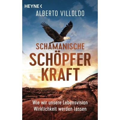Afbeelding van Schamanische Schöpferkraft: Wie wir unsere Lebensvision Wirklichkeit werden lassen