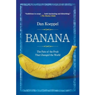 Afbeelding van Banana: the Fate of Fruit That Changed World