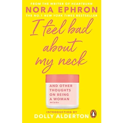 Afbeelding van I Feel Bad About My Neck: with a new introduction from Dolly Alderton