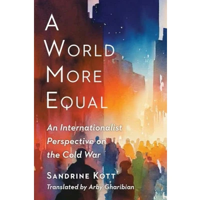 Afbeelding van A World More Equal: An Internationalist Perspective on the Cold War