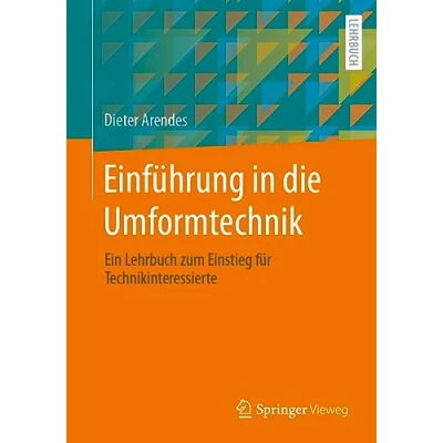 Afbeelding van Einführung in die Umformtechnik: Ein Lehrbuch zum Einstieg für Technikinteressierte