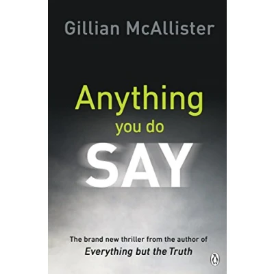 Afbeelding van Anything You Do Say: the ADDICTIVE psychological thriller from Sunday Times bestselling author