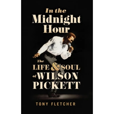 Afbeelding van In The Midnight Hour: Life &amp; Soul of Wilson Pickett