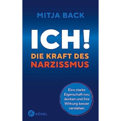 Afbeelding van Ich! Die Kraft des Narzissmus: Eine starke Eigenschaft neu denken und ihre Wirkung besser verstehen
