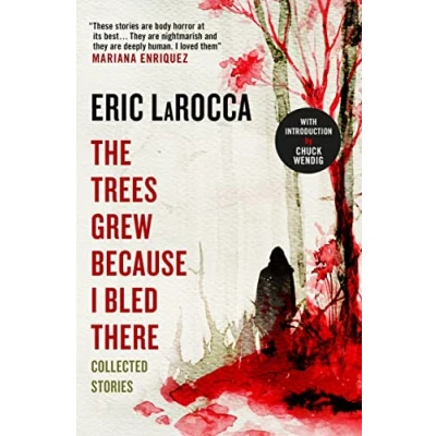 Afbeelding van The Trees Grew Because I Bled There: Collected Stories
