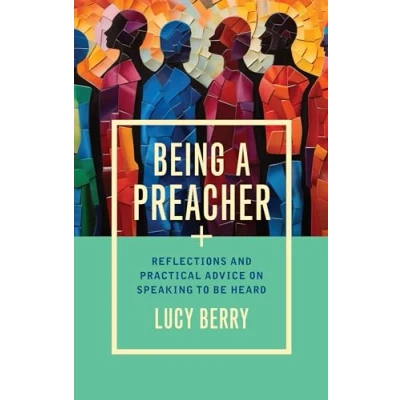 Afbeelding van Being a Preacher: Reflections and practical advice on speaking to be heard