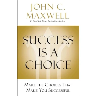 Afbeelding van Success Is a Choice: Make the Choices that You Successful