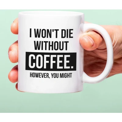 Afbeelding van Mok I Won&#039;t Die Without Coffee