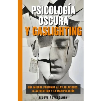 Afbeelding van Psicología oscura y gaslighting: Una mirada profunda a las relaciones, la autoestima manipulación