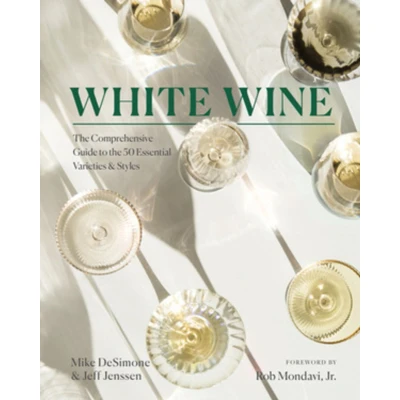 Afbeelding van White Wine: the Comprehensive Guide to 50 Essential Varieties &amp; Styles