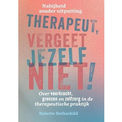 Afbeelding van Therapeut, vergeet jezelf niet! (Paperback)