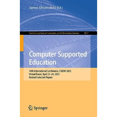 Afbeelding van Computer Supported Education: 14th International Conference, CSEDU 2022, Virtual Event, April 2224, Revised Selected Papers: 1817