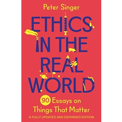 Afbeelding van Ethics in the Real World: 90 Essays on Things That Matter A Fully Updated and Expanded Edition