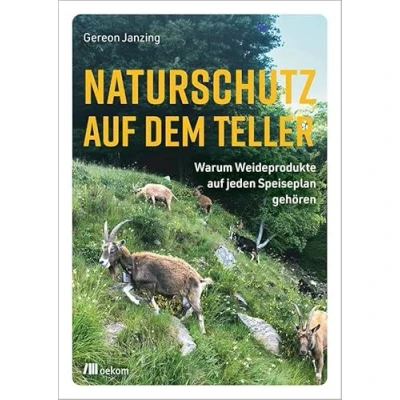 Afbeelding van Naturschutz auf dem Teller: Warum Weideprodukte jeden Speiseplan gehören. Wie nachhaltige Ernährung die Biodiversität schützt, klimafreundliche ... unterstützt und unsere Zukunft sichert