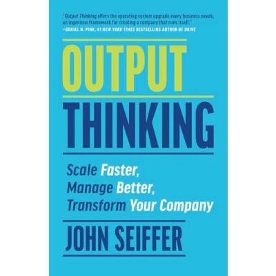 Afbeelding van Output Thinking: Scale Faster, Manage Better, Transform Your Company