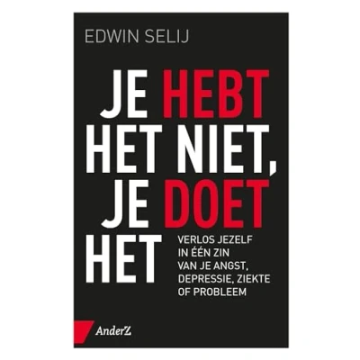 Afbeelding van je hebt het niet, doet het: Verlos jezelf in één zin van angst, depressie, ziekte of probleem