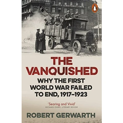 Afbeelding van Vanquished: Why the First World War Failed to End, 1917 1923