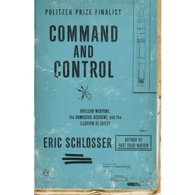 Afbeelding van Command and Control: Nuclear Weapons, the Damascus Accident, Illusion of Safety