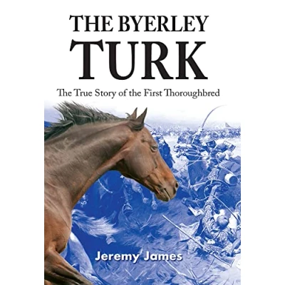 Afbeelding van the Byerley Turk: True Story of First Thoroughbred