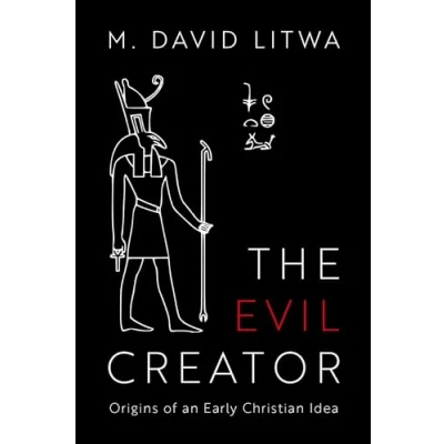Afbeelding van The Evil Creator: Origins of an Early Christian Idea