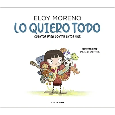 Afbeelding van Lo quiero todo. Cuentos para contar entre dos / I Want It All. Stories to Tell B etween Two