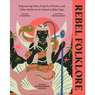 Afbeelding van Rebel Folklore: Empowering Tales of Spirits, Witches, and Other Misfits from Anansi to Baba Yaga