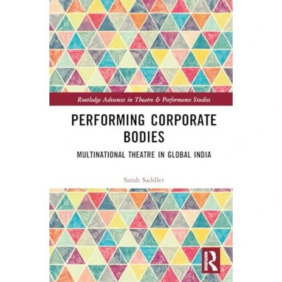 Afbeelding van Performing Corporate Bodies: Multinational Theatre in Global India
