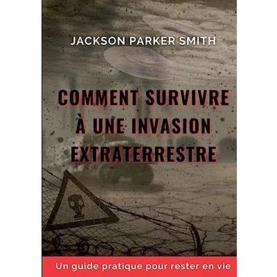 Afbeelding van Comment survivre à une invasion extraterrestre: Un guide pratique pour rester en vie