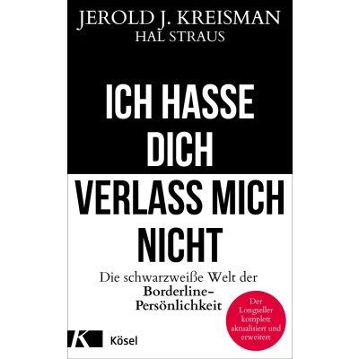 Afbeelding van Ich hasse dich verlass mich nicht: Die schwarzweiße Welt Der Borderline Persönlichkeit Longseller komplett aktualisiert und erweitert