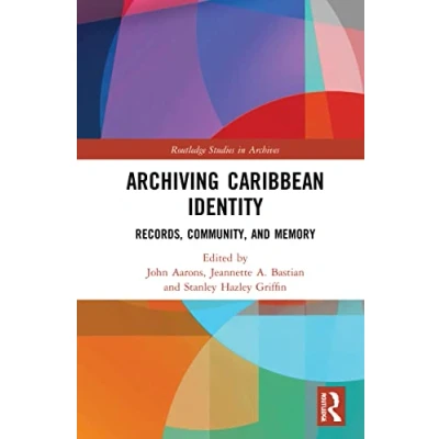 Afbeelding van Archiving Caribbean Identity: Records, Community, and Memory