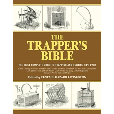 Afbeelding van The Trapper&#039;s Bible: Most Complete Guide on Trapping and Hunting Tips Ever: to Ever