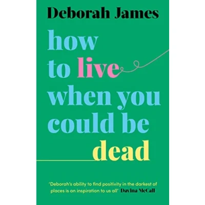Afbeelding van How to Live When You Could Be Dead