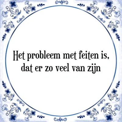 Afbeelding van Het probleem met feiten is, dat er zo veel van zi Tegeltje + Spreuk