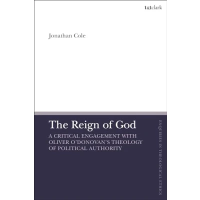 Afbeelding van The Reign of God: A Critical Engagement with Oliver O&#039;Donovan&#039;s Theology Political Authority