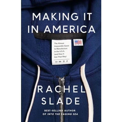 Afbeelding van Making It in America: the Almost Impossible Quest to Manufacture U.S.A. (And How Got That Way)