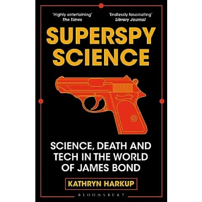 Afbeelding van Superspy Science: Science, Death and Tech in the World of James Bond