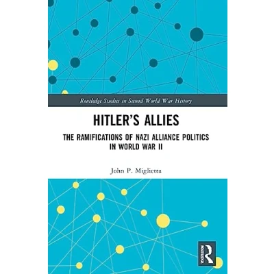 Afbeelding van Hitler’s Allies: The Ramifications of Nazi Alliance Politics in World War II